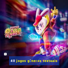 40 jogos g锚neros textuais