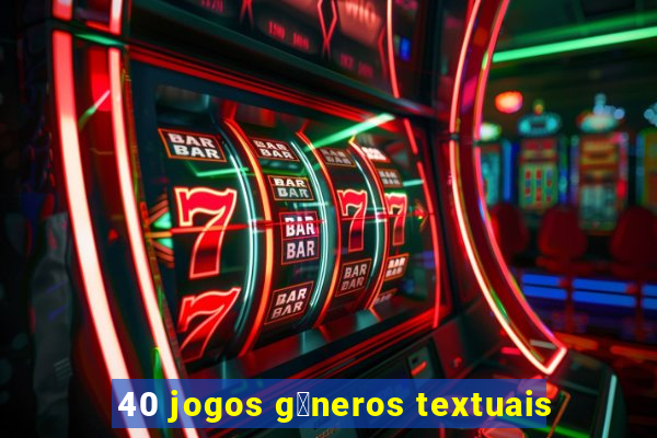 40 jogos g锚neros textuais