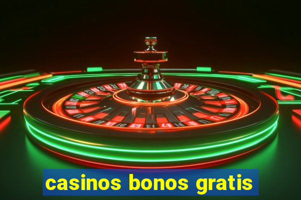 casinos bonos gratis