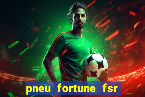 pneu fortune fsr 801 é bom