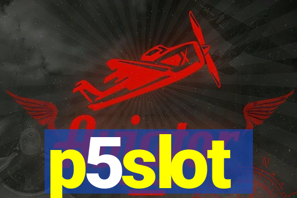 p5slot