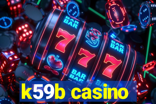 k59b casino