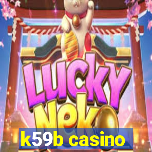 k59b casino