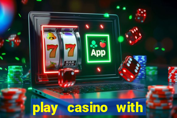 play casino with real money no deposit