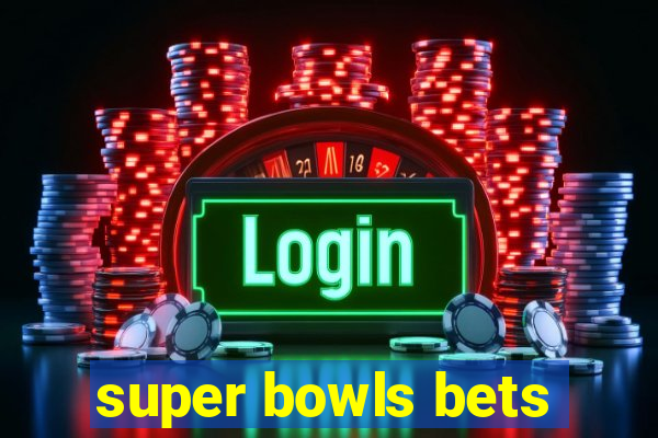 super bowls bets