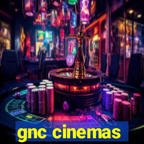 gnc cinemas