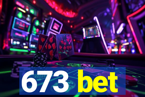 673 bet