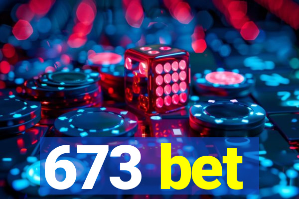 673 bet