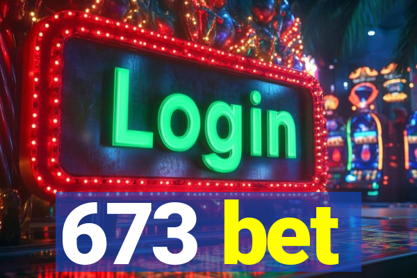 673 bet