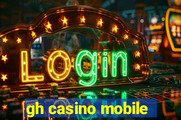 gh casino mobile