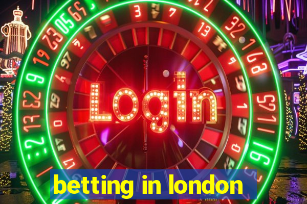 betting in london