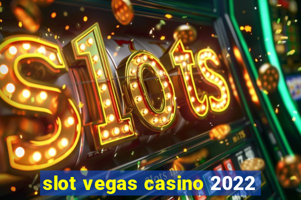 slot vegas casino 2022