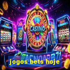 jogos bets hoje