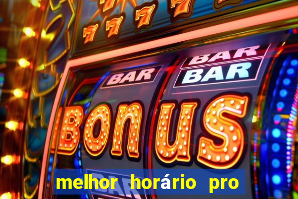 melhor horário pro jogo do tigre