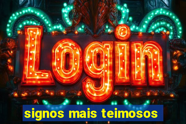 signos mais teimosos