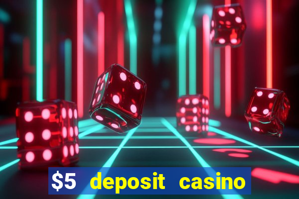 $5 deposit casino mega moolah