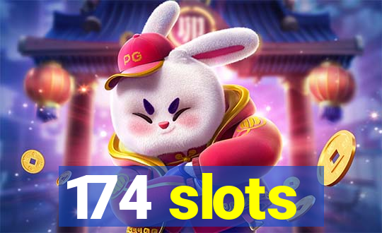 174 slots