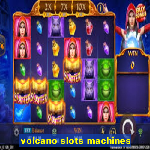 volcano slots machines