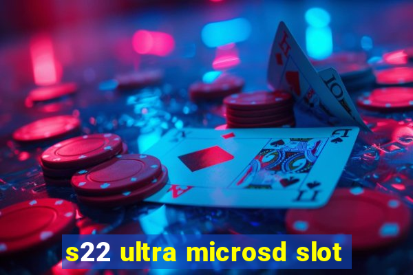 s22 ultra microsd slot