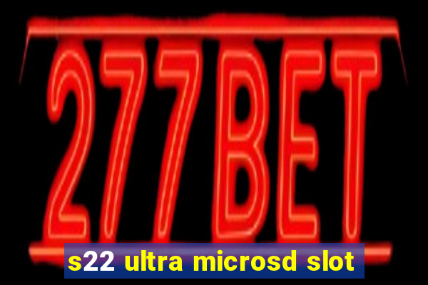 s22 ultra microsd slot