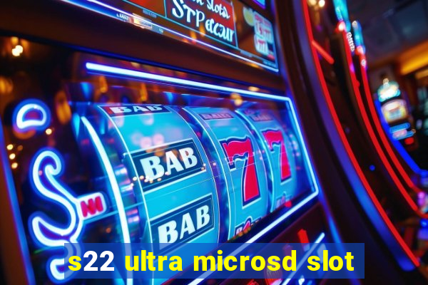 s22 ultra microsd slot