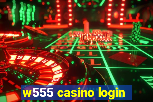 w555 casino login