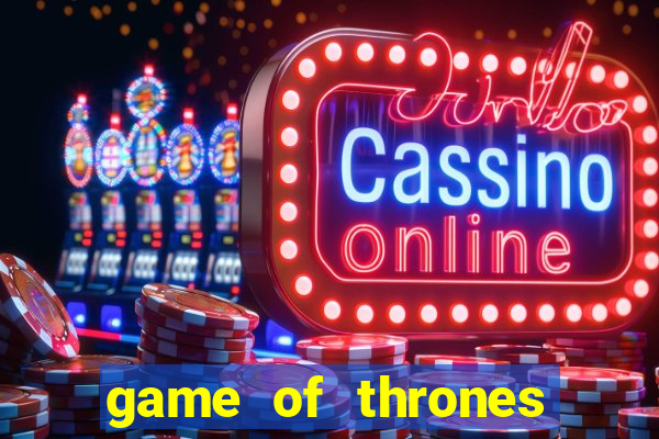 game of thrones slot machine