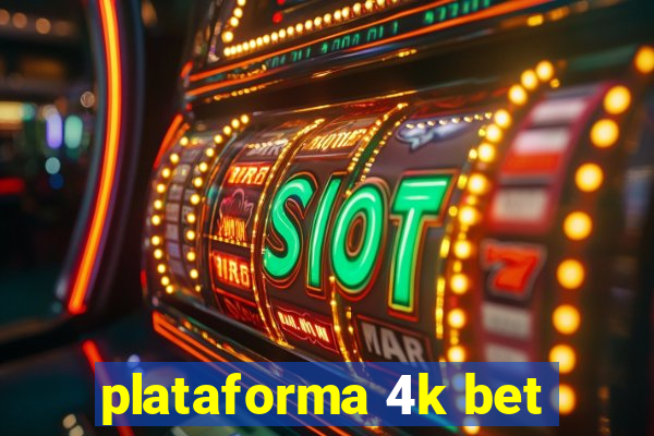 plataforma 4k bet