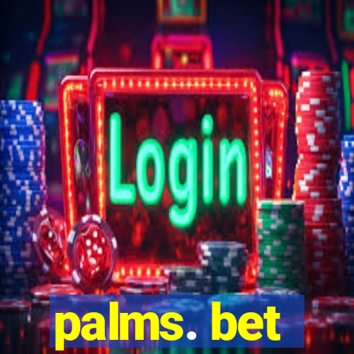 palms. bet