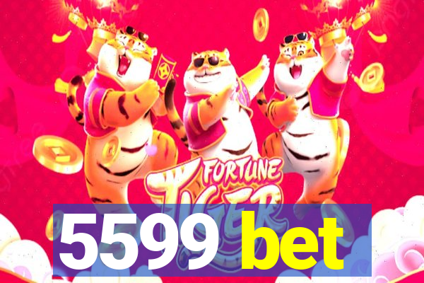 5599 bet