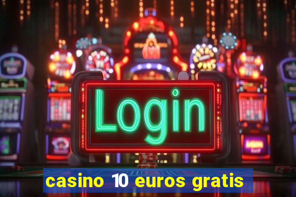 casino 10 euros gratis