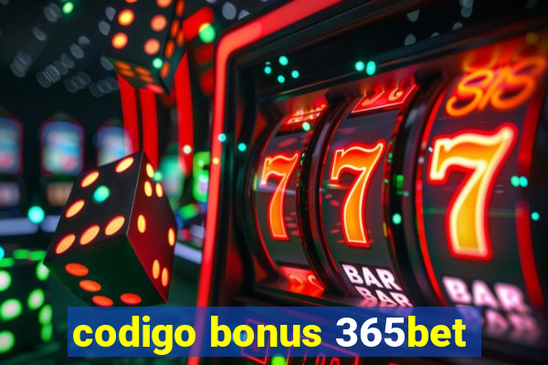 codigo bonus 365bet