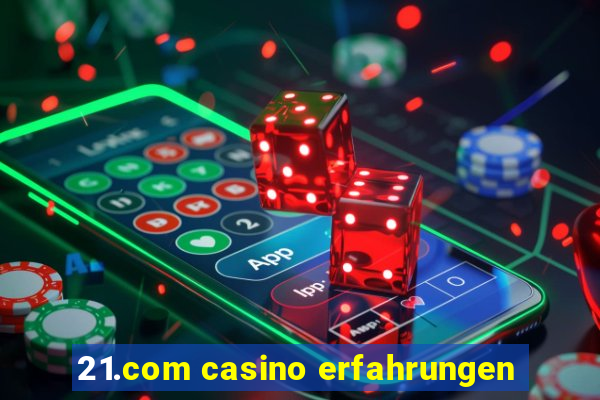 21.com casino erfahrungen