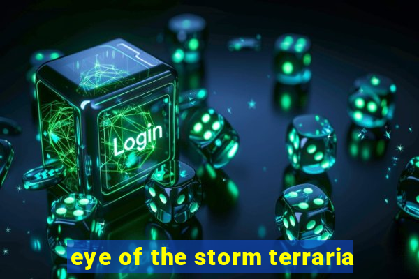 eye of the storm terraria