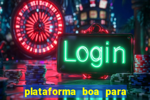 plataforma boa para jogar tigrinho