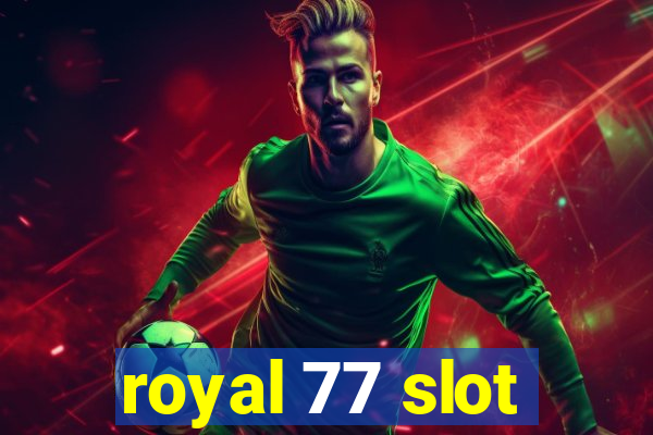 royal 77 slot