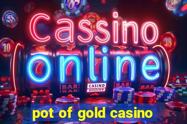 pot of gold casino