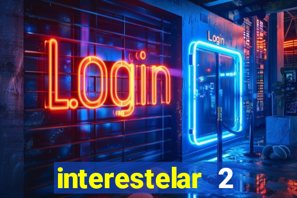 interestelar 2 trailer dublado