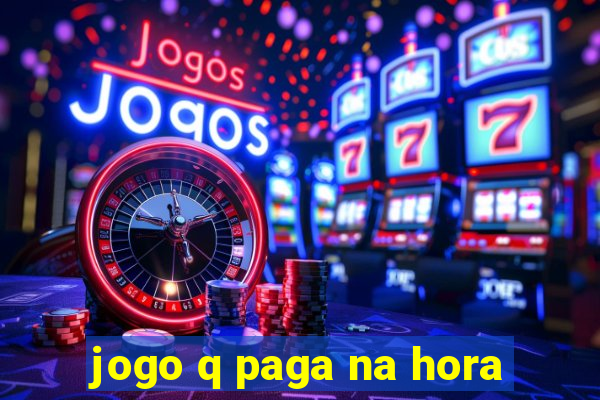 jogo q paga na hora