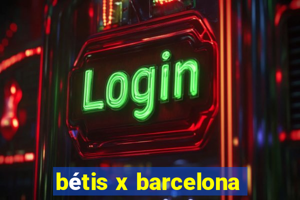 bétis x barcelona