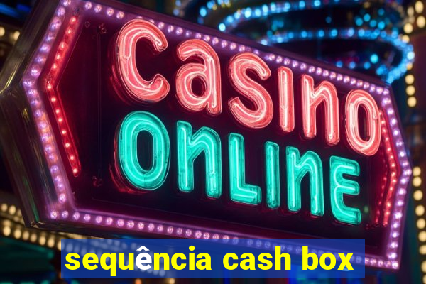 sequência cash box