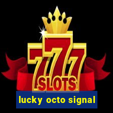 lucky octo signal