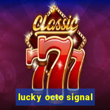 lucky octo signal