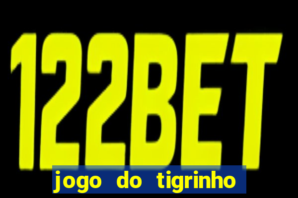 jogo do tigrinho jogo de azar