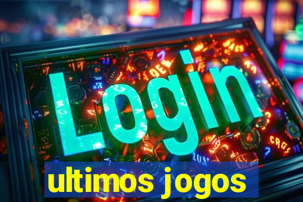 ultimos jogos