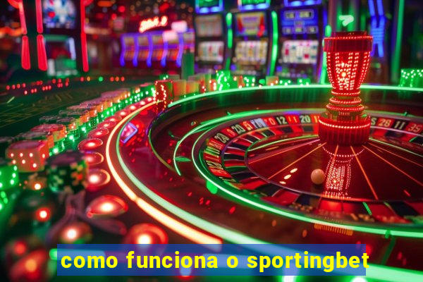 como funciona o sportingbet