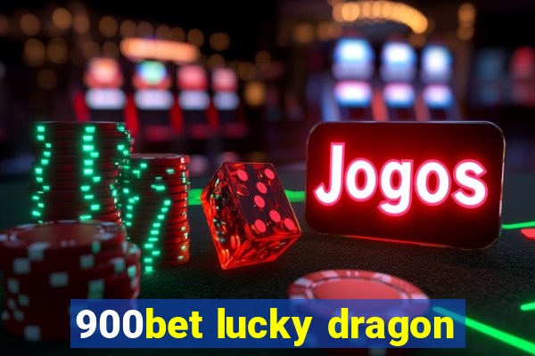 900bet lucky dragon