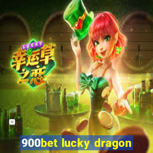 900bet lucky dragon