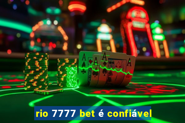 rio 7777 bet é confiável