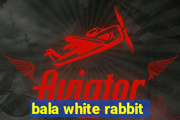 bala white rabbit